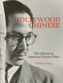 Hollywood Chinese : the Chinese in American feature films /