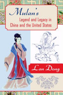 Mulan's legend and legacy in China and the United States /