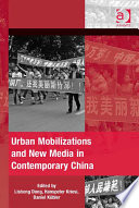 Urban mobilizations and new media in contemporary China /