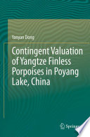 Contingent valuation of Yangtze finless porpoises in Poyang Lake, China /