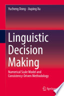 Linguistic Decision Making : Numerical Scale Model and Consistency-Driven Methodology /