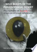 Wild beasts of the philosophical desert : philosophers on telepathy and other exceptional experiences /