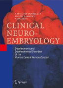 Clinical neuroembryology : development and developmental disorders of the human central nervous system /