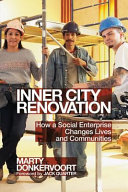 Inner City Renovations : how a social enterprise changes lives and communities /