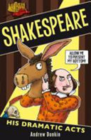 William Shakespeare : his dramatic acts /