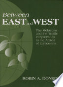 Between east and west : the Moluccas and the traffic in spices up to the arrival of Europeans /