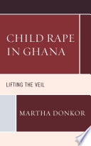 Child rape in Ghana : lifting the veil /