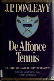 De Alfonce tennis : the superlative game of eccentric champions : its history, accoutrements, rules, conduct, and regimen /