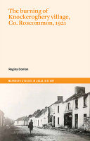 The Burning of Knockcroghery Village, Co. Roscommon, 1921 /