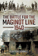 The battle for the Maginot Line, 1940 : the French persepective /