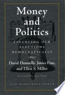 Money and politics : financing our elections democratically /