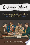 Captain Rock : the Irish agrarian rebellion of 1821-1824 /