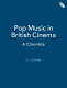 Pop music in British cinema : a chronicle /