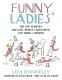 Funny ladies : the New Yorker's greatest women cartoonists and their cartoons /