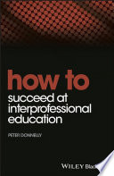 How to succeed at interprofessional education /