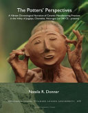 The potters' perspectives : a vibrant chronological narrative of ceramic manufacturing practices in the valley of Juigalpa, Chontales, Nicaragua (cal 300 CE-present) /