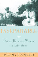 Inseparable : desire between women in literature /