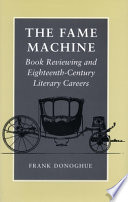 The fame machine : book reviewing and eighteenth-century literary careers /