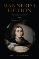 Mannerist fiction : pathologies of space from Rabelais to Pynchon /