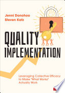 Quality Implementation : leveraging collective efficacy to make "What Works" actually work /
