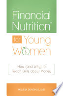 Financial nutrition® for young women : how (and why) to teach girls about money /