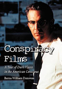 Conspiracy films : a tour of dark places in the American conscious /