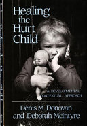 Healing the hurt child : a developmental-contextual approach /