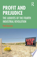 Profit and prejudice : the luddites of the fourth industrial revolution /
