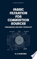 Fabric filtration for combustion sources : fundamentals and basic technology /