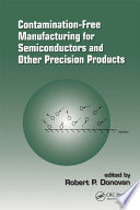 Contamination-free manufacturing for semiconductors and other precision products /