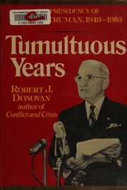 Tumultuous years : the presidency of Harry S. Truman, 1949-1953 /