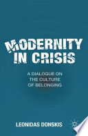 Modernity in Crisis : A Dialogue on the Culture of Belonging /