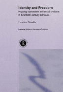 Identity and freedom : mapping nationalism and social criticism in twentieth-century Lithuania /