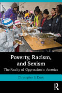 Poverty, racism, and sexism : the reality of oppression in America /