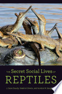 The secret social lives of reptiles /