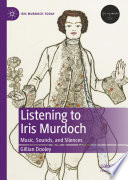 Listening to Iris Murdoch : Music, Sounds, and Silences /