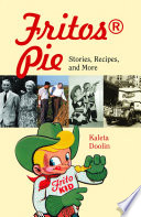 Fritos pie : stories, recipes, and more /
