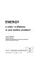 Energy : a crisis, a dilemma, or just another problem? /