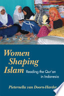 Women shaping Islam : Indonesian women reading the Qur'an /