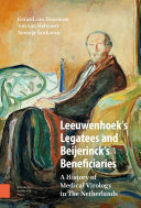 Leeuwenhoek's legatees and Beijerinck's beneficiaries : a history of medical virology in the Netherlands /