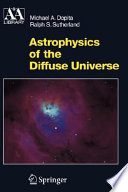 Astrophysics of the diffuse universe /