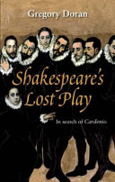Shakespeare's lost play : in search of Cardenio /