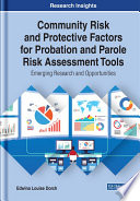 Community risk and protective factors for probation and parole risk assessment tools : emerging research and opportunities /