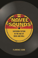 Novel sounds : Southern fiction in the age of rock and roll /