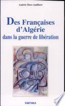 Des Françaises d'Algérie dans la Guerre de libération : des oubliées de l'histoire /