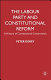 The Labour Party and constitutional reform : a history of constitutional conservatism /