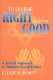 To do the right and the good : a Jewish approach to modern social ethics /