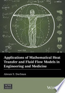 Applications of mathematical heat transfer and fluid flow models in engineering and medicine /