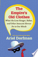 The empire's old clothes : what the Lone Ranger, Babar, and other innocent heroes do to our minds /