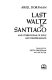 Last waltz in Santiago : and other poems of exile and disappearance /